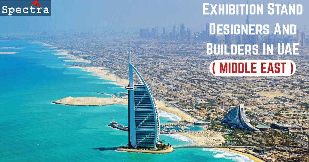 Exhibition Booth Builders And Contractors In UAE, MIDDLE EAST || SPECTRA CREATIVES
