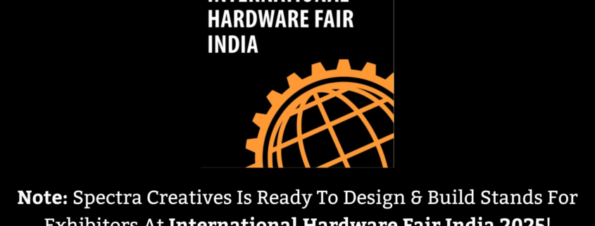 exhibition stand designers and builders at international hardware fair india 2025 spectra creatives