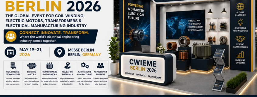 CWIEME BERLIN 2026: The Global Event for Coil Winding, Electric Motors and Transformers Industry